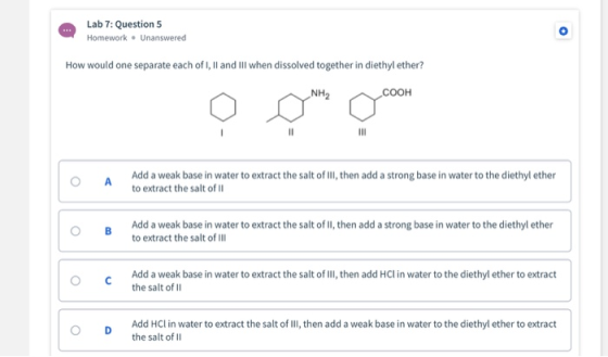 Lab 7: Question 5 Homework – Unanswered How would one separate each of I, II and Ill when dissolved together in diethyl ether