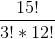 \frac{15!}{3!*12!}