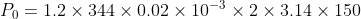 P_{0}=1.2\times344\times0.02\times10^{-3}\times2\times3.14\times150