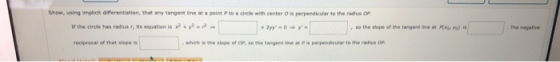 Show, using implicit differentiation, that any tangent line at a point to a circle with center is perpendicular to the radius