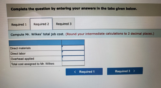 Complete the question by entering your answers in the tabs given below. Required 1 Required 2 Required 3 Compute Mr. Wilkes