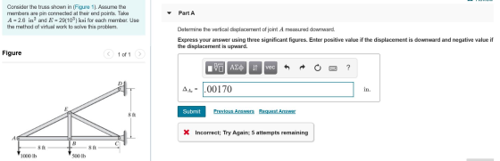 Part A Consider the truss shown in (Figure 1). Assume the members are pin connected at their end points. Take A = 2.6 in? and