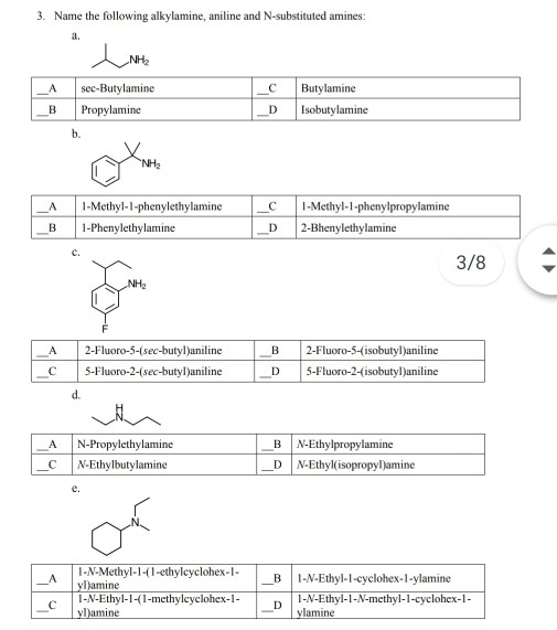 3. Name the following alkylamine, aniline and N-substituted amines: sec-Butylamine C D Butylamine Isobutylamine Propylamine 1
