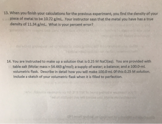 13. When you finish your calculations for the previous experiment, you find the density of your piece of metal to be 10.72 g/