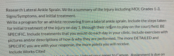 Research Lateral Ankle Sprain. Write a summary of the injury including MOI, Grades 1-3, Signs/Symptoms, and initial treatment