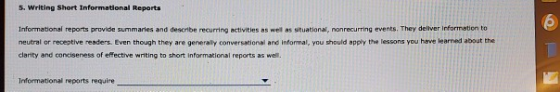 5. Writing Short Informational Reports Informational reports provide summaries and describe recurring activities as well as s