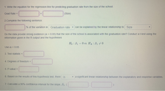1. Write the equation for the regression line for predicting graduation rate from the size of the school Grad Rate = (Size) 2