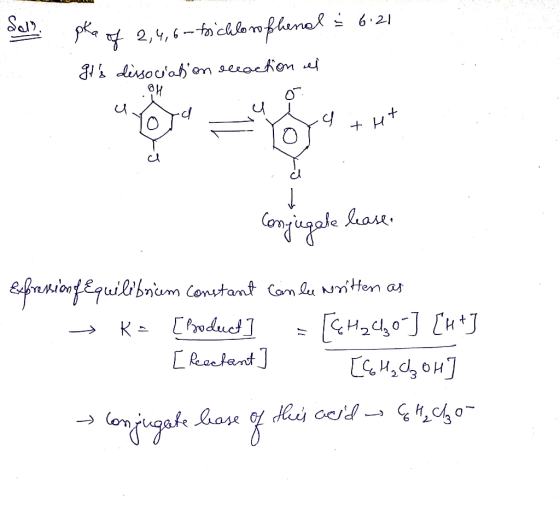 pra of 2,4,6-tricklowfhenal = 6.21 Its dissociation occaction et .4 Uyd 4 4 + H coza conjugale lease Expressionfequilibrium
