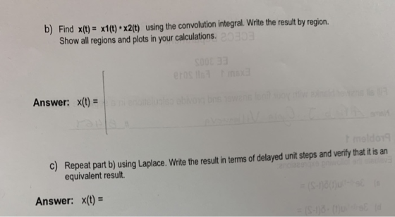 b) Find x(t)= x1(t) * x2(t) using the convolution integral. Write the result by region Show all regions and plots in your cal