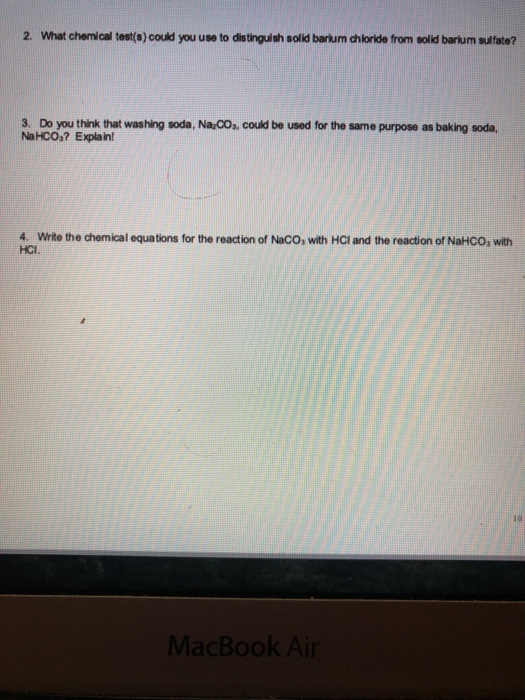 2. What chemical test(s) could you use to distinguish solid barlum chloride from solid barlum sulfate? 3. Do you think that w