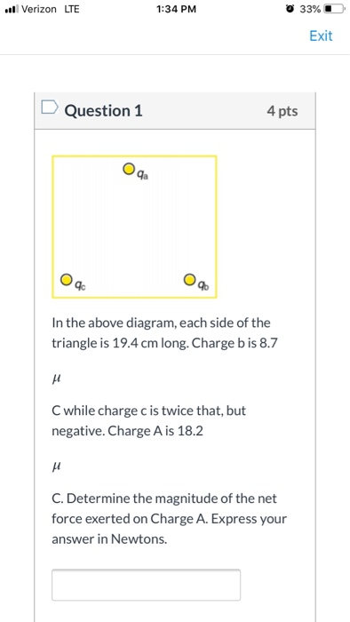 .l Verizon LTE 1:34 PM 33% Exit Question 1 4 pts Gа 4c In the above diagram, each side of the triangle is 19.4 cm long. Charg