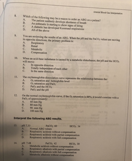 Arterial Blood Gas Interpretation Which of the following may be a reason to order an ABG on a patient? The patient suddenly d