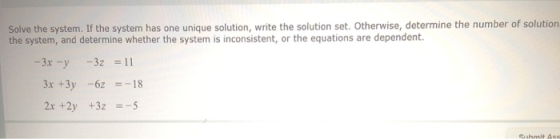 Solve the system. If the system has one unique solution, write the solution set. Otherwise, determine the number of solution
