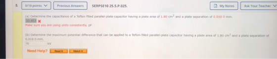 0/10 points Previous Answers SERPSE10 25.5.P.025. My Notes Ask Your Teacher and a plate separation of 0.010 0 mm. (a) Determi