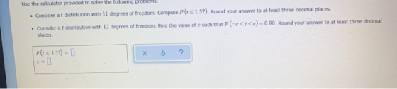 Use the calculator provided to solve the following problems. . Consider at distribution with 11 degrees of freedom. Compute P