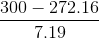 \frac{300-272.16}{7.19}