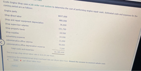 Exotic Engine Shop uses a job order cost system to determine the cost of performing engine repair work. Estimated costs and e