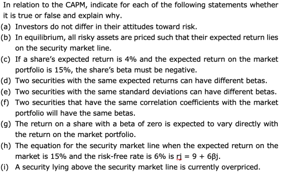 In relation to the CAPM, indicate for each of the following statements whether it is true or false and explain why. (a) Inves