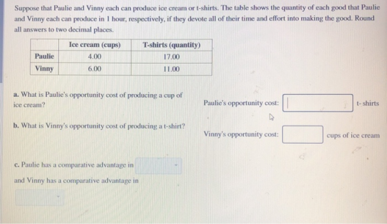 Suppose that Paulie and Vinny each can produce ice cream or t-shirts. The table shows the quantity of each good that Paulie a