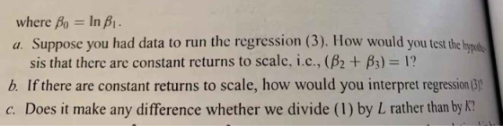 where Bo = In BI. a. Suppose you had data to run the regression (3). How would you test the hyn sis that there are constant r