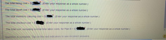 The total hiring cost = $ (Enter your response as a whole number.) The total layoff cost = $ (Enter your response as a whole
