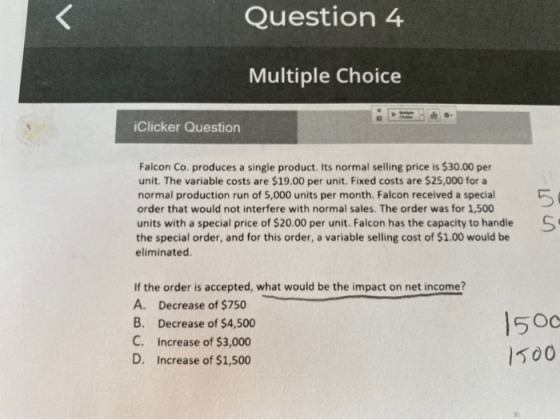 Question 4 Multiple Choice iClicker Question Falcon Co. produces a single product. Its normal selling price is $30.00 per uni