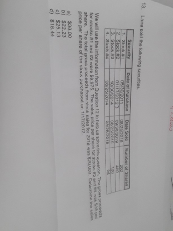 13. Lana sold the following securities. Security Date of Purchase Date Sold Number of Shares 1. Stock #1 05/30/2011 08/25/201