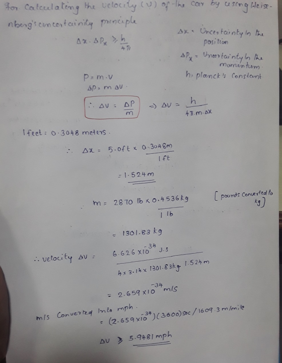 for calculating the velocity (V) of the car by using Heise- nbergs concertainity principle AK- Uncertainty in the A2. APR >