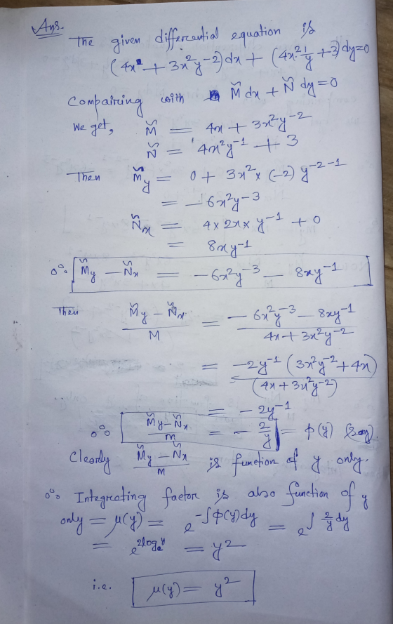 Ans. The given differential equation is ( 44°+31°y-2)da +(4xy +-3 dyzo Compairing with Bu da + M dy=0 Antarzy 4m²y2 +3 o+3x²+