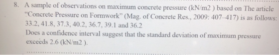 8. A sample of observations on maximum concrete pressure (kN/m2) based on The article Concrete Pressure on Formwork” (Mag. o