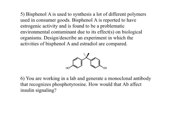 5) Bisphenol A is used to synthesis a lot of different polymers used in consumer goods. Bisphenol A is reported to have estro