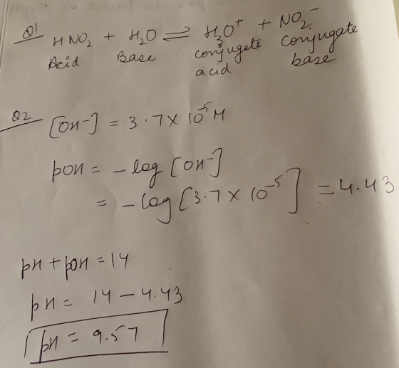 o nno + 40 - hot + No Acid Base conjugale have conjugate I ese conjugate acid 02 [on-] = 3.7X 10M pon = – log [on] = -log (3.