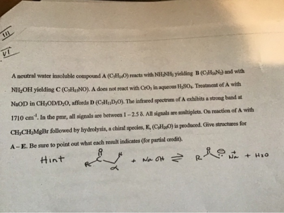 A neutral water insoluble compound A (CHO) reacts with NH NH, yielding B (CH16N2) and with NH,OH yielding C(CH.NO). A does no