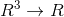R^3 \rightarrow R