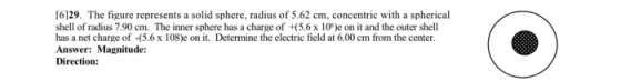 [6129. The figure represents a solid sphere, radius of 5.62 cm, concentric with a spherical shell of radius 7.90 cm. The inne