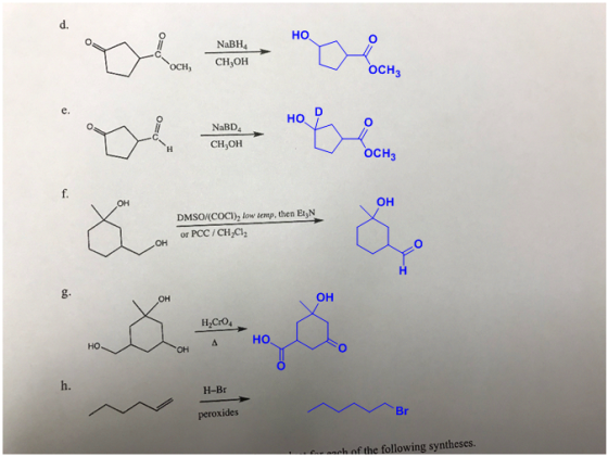 d. HO NaBH4 OCH CH,OH OCH3 но NaBD4 CH3OH OCH3 он OH DMSO(COCI, low temp, then Et,N or PCC /CH2Cl2 он H2CrO4 HO h. H-Br perox