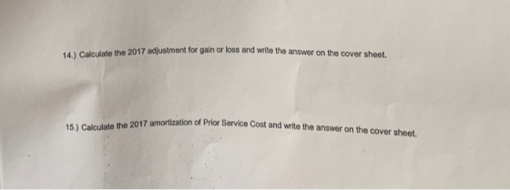 the 2017 adjustment for gain or loss and write the answer on the cover sheet. 14.) Calculate the 2017 adjustment for gain or