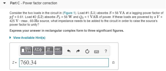 Part C-Power factor correction Consider the two loads in the circuit in (Figure 1). Load #1 (L1) absorbs S = 56 VA at a laggi