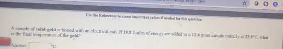 (References Use the References to access important values if needed for this question. A sample of solid gold is heated with