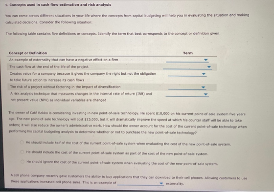1. Concepts used in cash flow estimation and risk analysis You can come across different situations in your life where the co