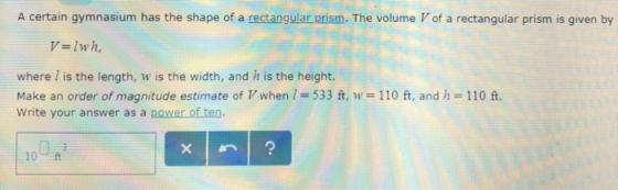 A certain gymnasium has the shape of a rectangular prism. The volume V of a rectangular prism is given by V-lwh, where/ is th