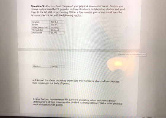 Question 5: After you have completed your physical assessment on Mr. Sawyer you receive orders from the ER provider to draw b