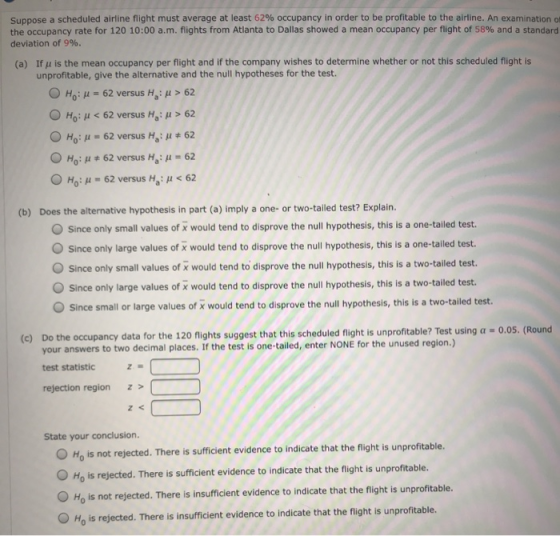 Suppose a scheduled airline flight must average at least 62% occupancy in order to be profitable to the airline. An examinati