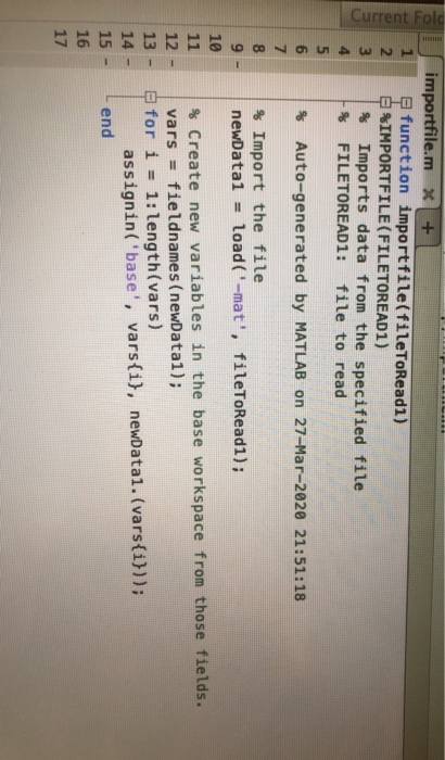 Current Fold WNH importfile. m x + ç function importfile(fileToReadi) %IMPORTFILE(FILETOREAD1) 1% Imports data from the speci