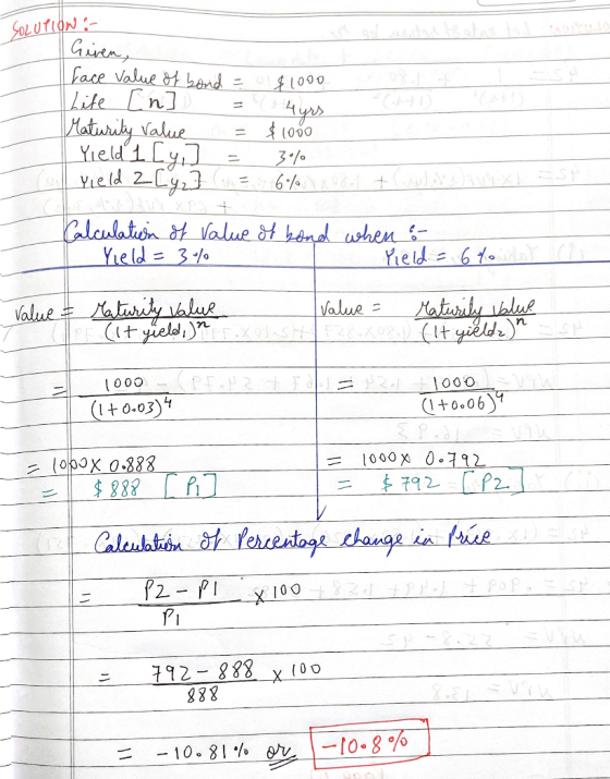 SOLUTION : Given, face value of bond = Lite [n ] = Maturity value = Yield 1 [y ] = Yield 2 [y] = $1000 4yrs $1000 3% 6% al t