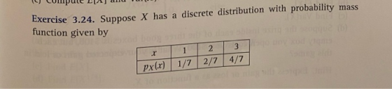 (c) corpute CLA and Exercise 3.24. Suppose X has a discrete distribution with probability mass function given by I x 1 2 3 |