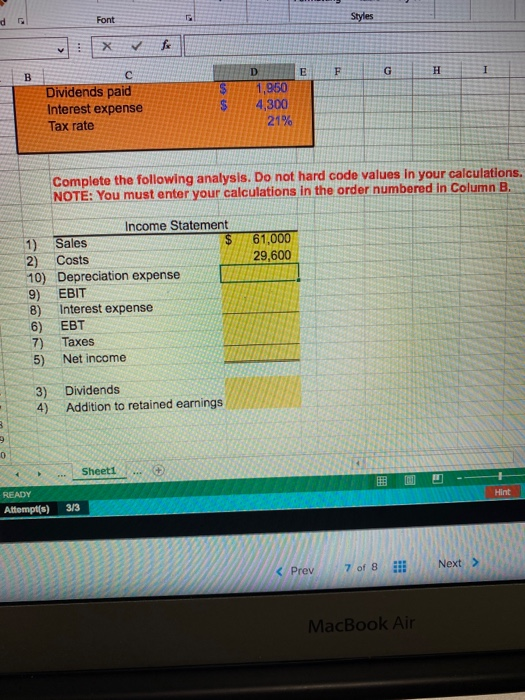 d Font Г Styles X ✓ fx F G H I B Jus с Dividends paid Interest expense Tax rate D E 1,950 4,300 21% Complete the following an