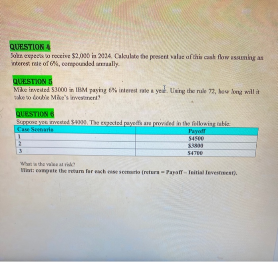 QUESTION 4 John expects to receive $2,000 in 2024. Calculate the present value of this cash flow assuming an interest rate of