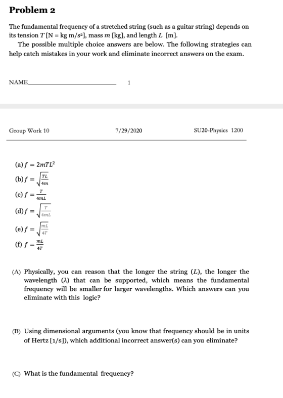 Problem 2 The fundamental frequency of a stretched string (such as a guitar string) depends on its tension T[N = kg m/s2], ma
