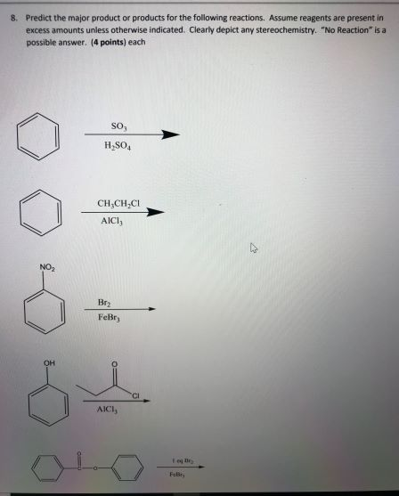 8. Predict the major product or products for the following reactions. Assume reagents are present in excess amounts unless ot